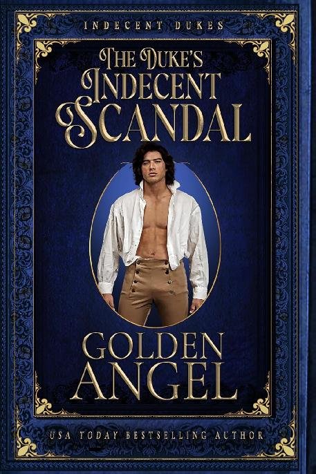 Cover of 1 - The Duke's Indecent Scandal: Indecent Dukes