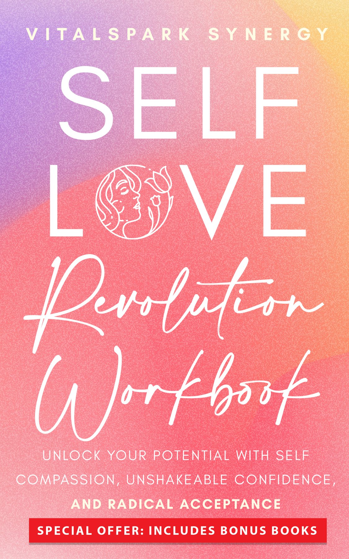 Cover of Self-Love Revolution Workbook: Unlock Your Potential with Self-Compassion, Radical Acceptance, and Unshakeable Confidence