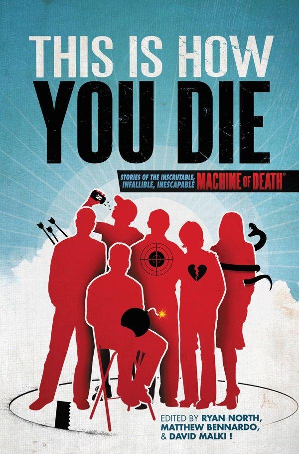 Cover of This Is How You Die: Stories of the Inscrutable, Infallible, Inescapable Machine of Death