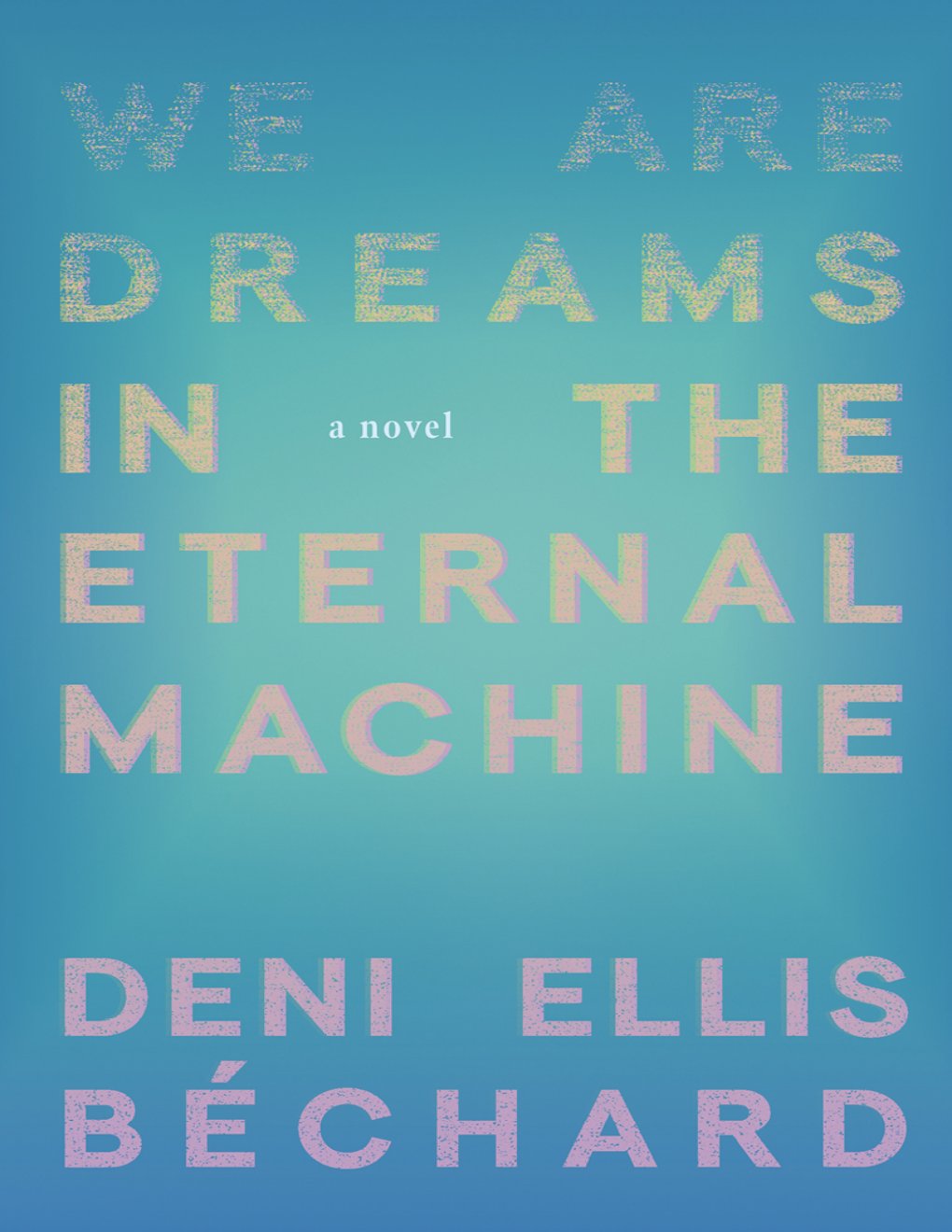 Cover of We Are Dreams in the Eternal Machine