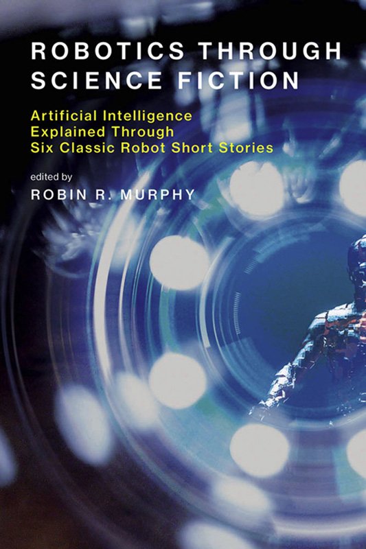 Cover of Robotics Through Science Fiction
