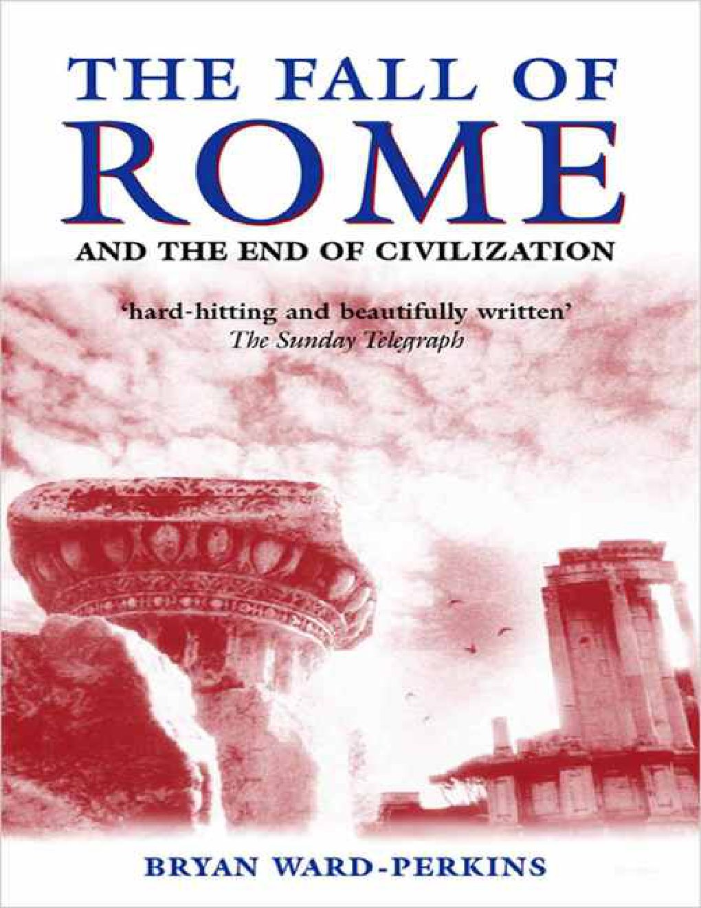 Cover of The Fall of Rome: And the End of Civilization