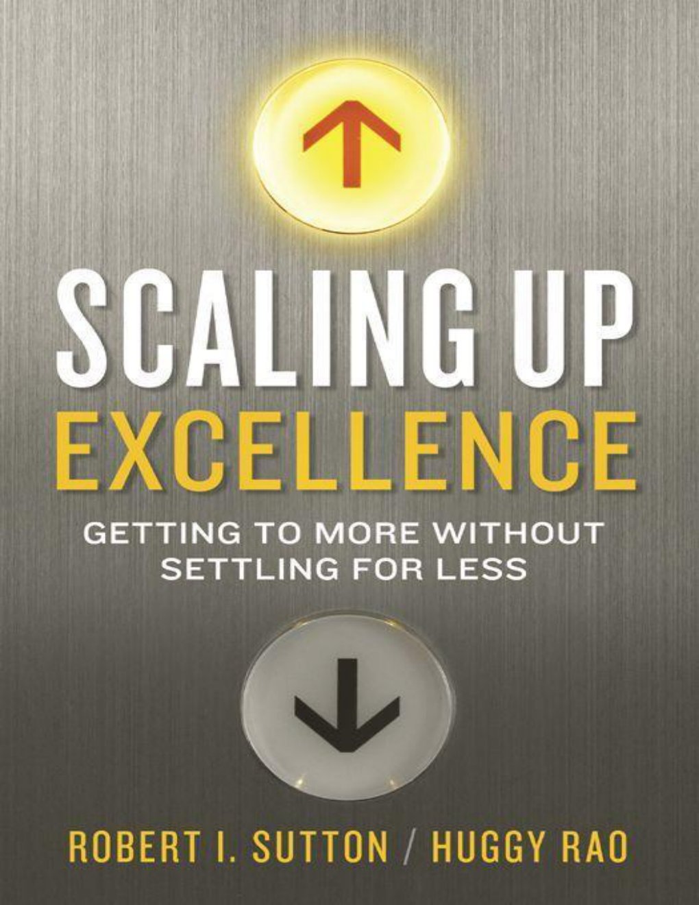 Cover of Scaling Up Excellence: Getting to More Without Settling for Less
