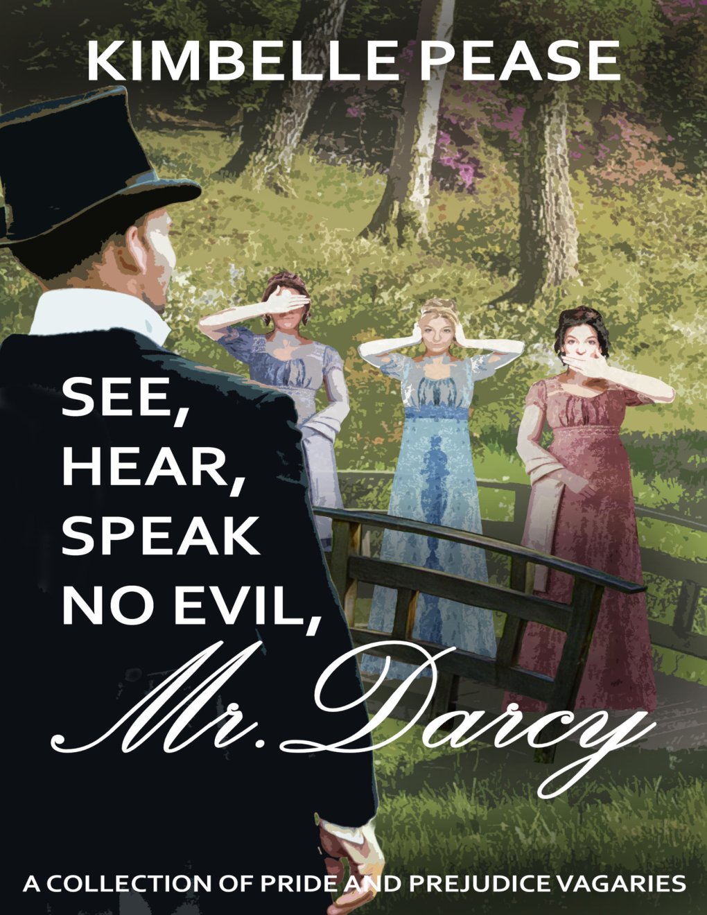 Cover of See, Hear, Speak No Evil, Mr. Darcy: A Collection of Pride and Prejudice Vagaries