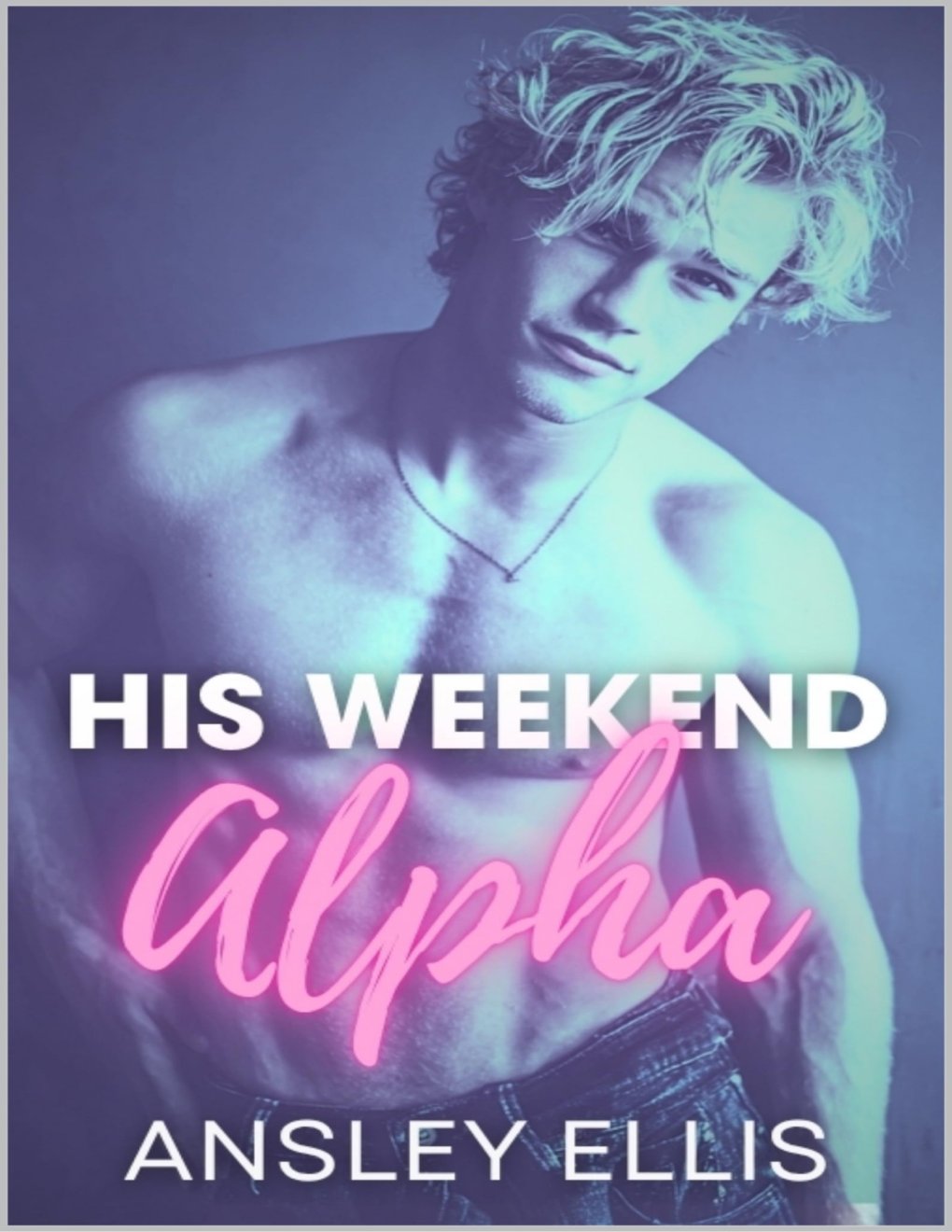 Cover of His Weekend Alpha: A MM Omegaverse Friends To Lovers, Fake Relationship Romance