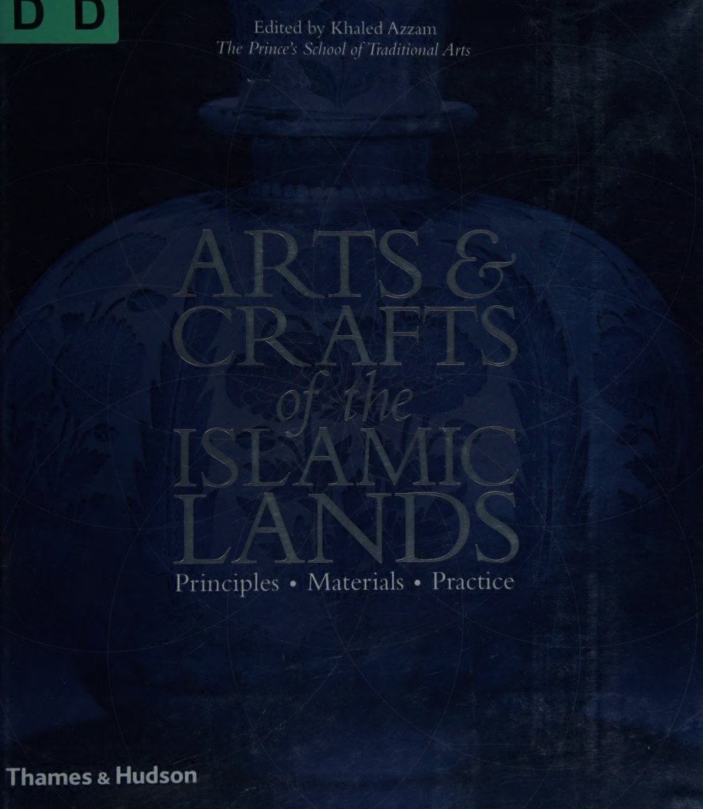 Cover of Arts & crafts of the Islamic lands : principles, materials, practice : 1,000+ illustrations in color and black and white