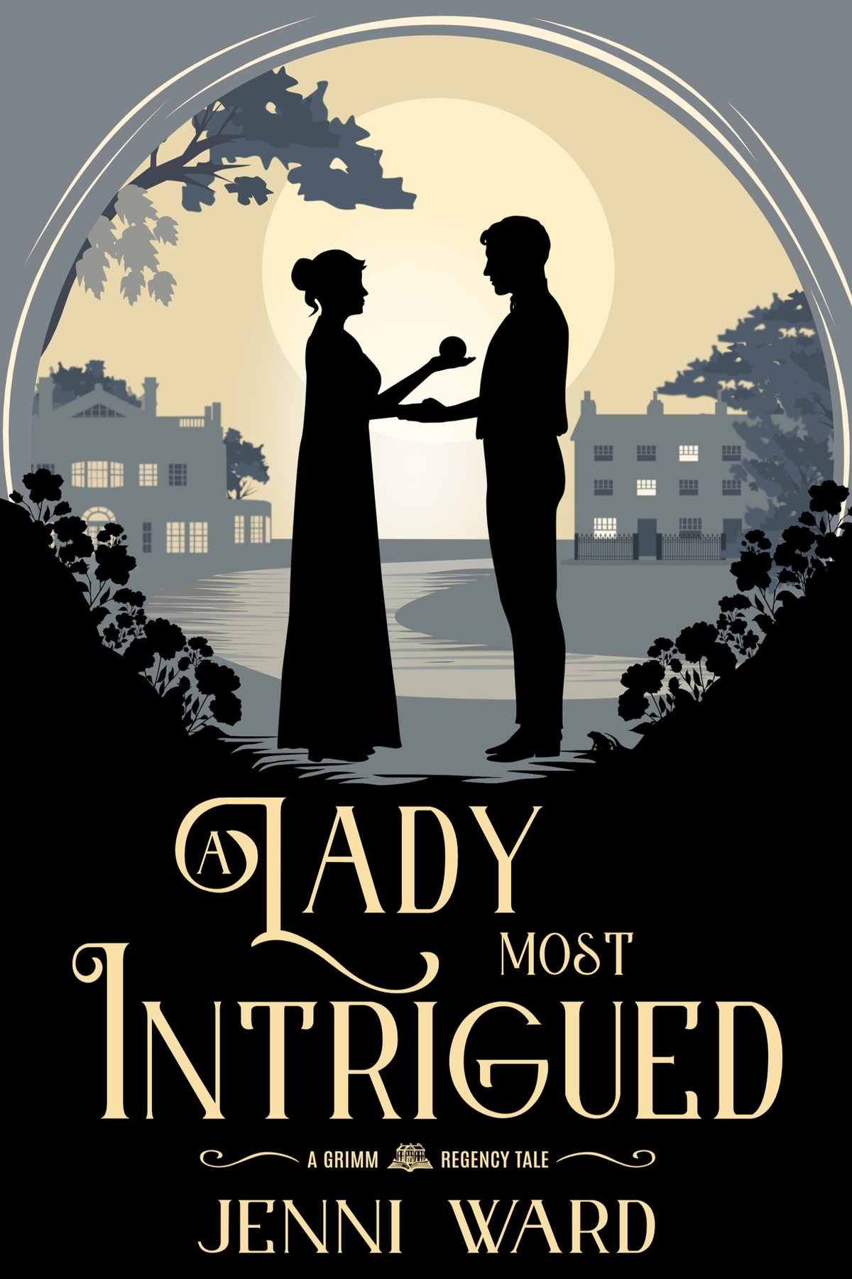 Cover of A Lady Most Intrigued: A Grimm Regency Tale