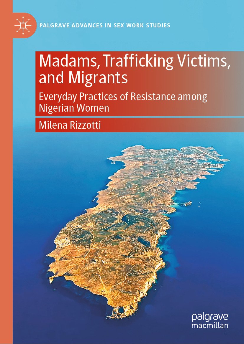 Cover of Madams, Trafficking Victims, and Migrants; Everyday Practices of Resistance among Nigeri
