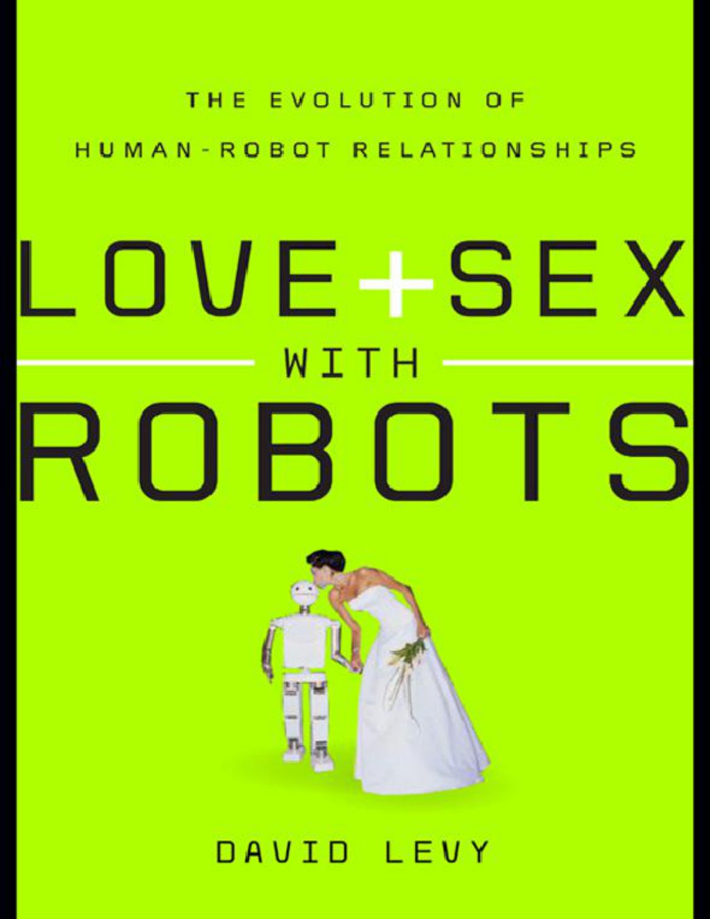 Cover of Love and Sex with Robots_The Evolution of Human-Robot Relationships