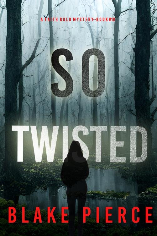 Cover of So Twisted (A Faith Bold FBI Suspense Thriller—Book Nineteen)