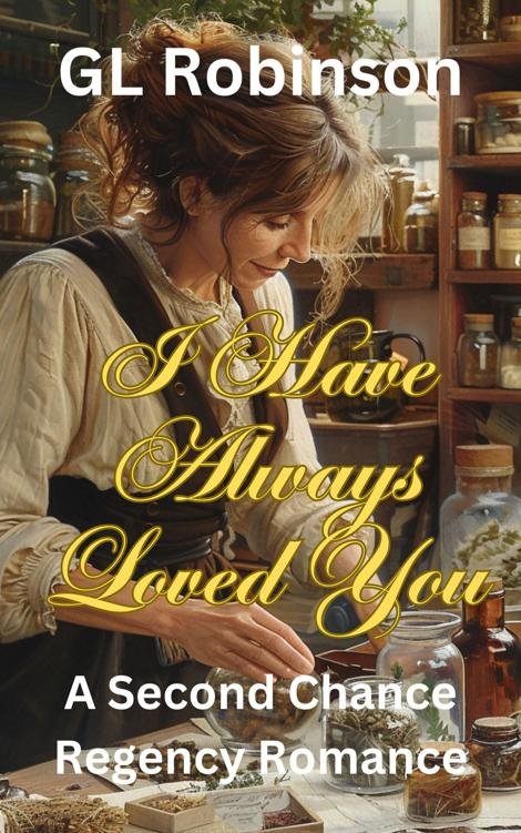 Cover of I Have Always Loved You: A Second Chance Regency Romance