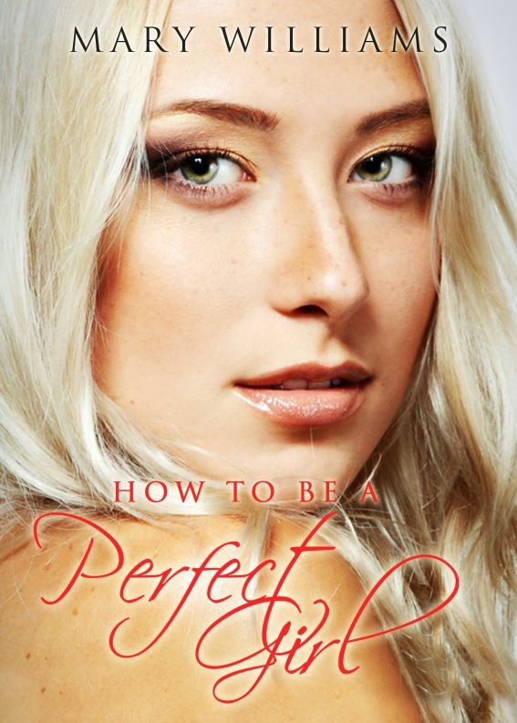 Cover of How To Be A Perfect Girl