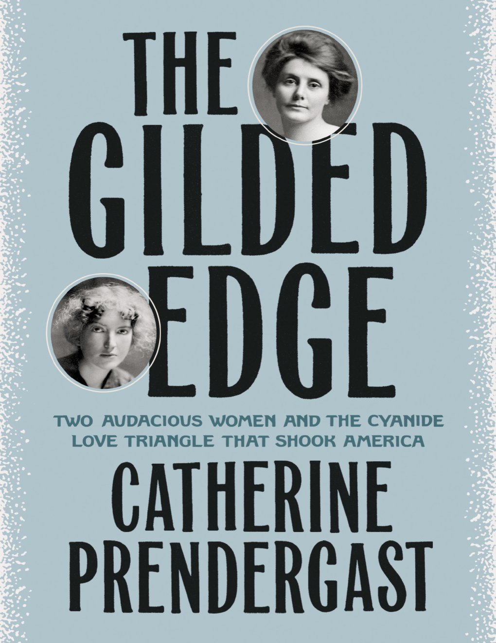 Cover of The Gilded Edge: Two Audacious Women and the Cyanide Love Triangle That Shook America