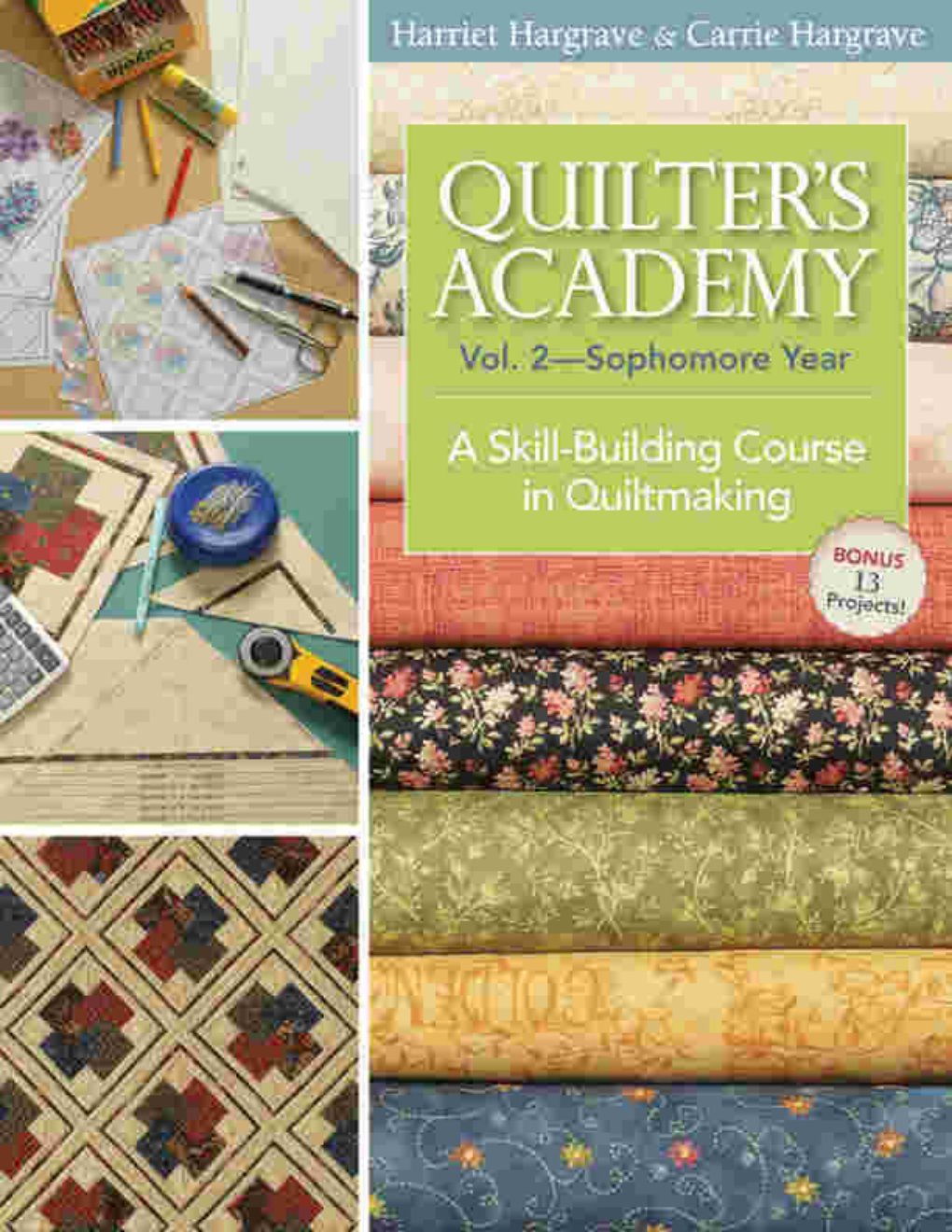 Cover of Quilters Academy Vol. 2 Sophomore Year: A Skill-Building Course in Quiltmaking (Quilter's Academy)