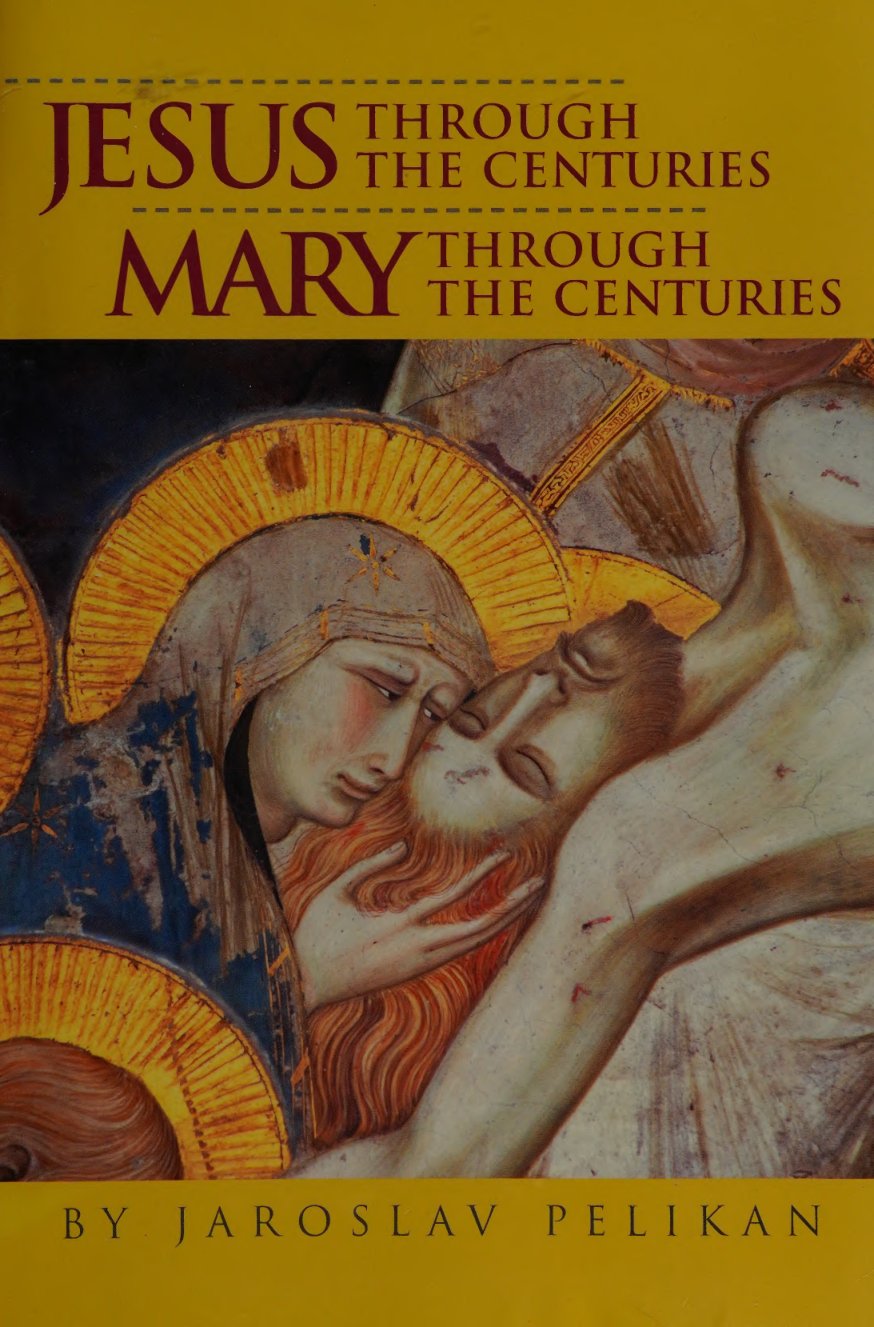 Cover of Jesus through the centuries ; Mary through the centuries