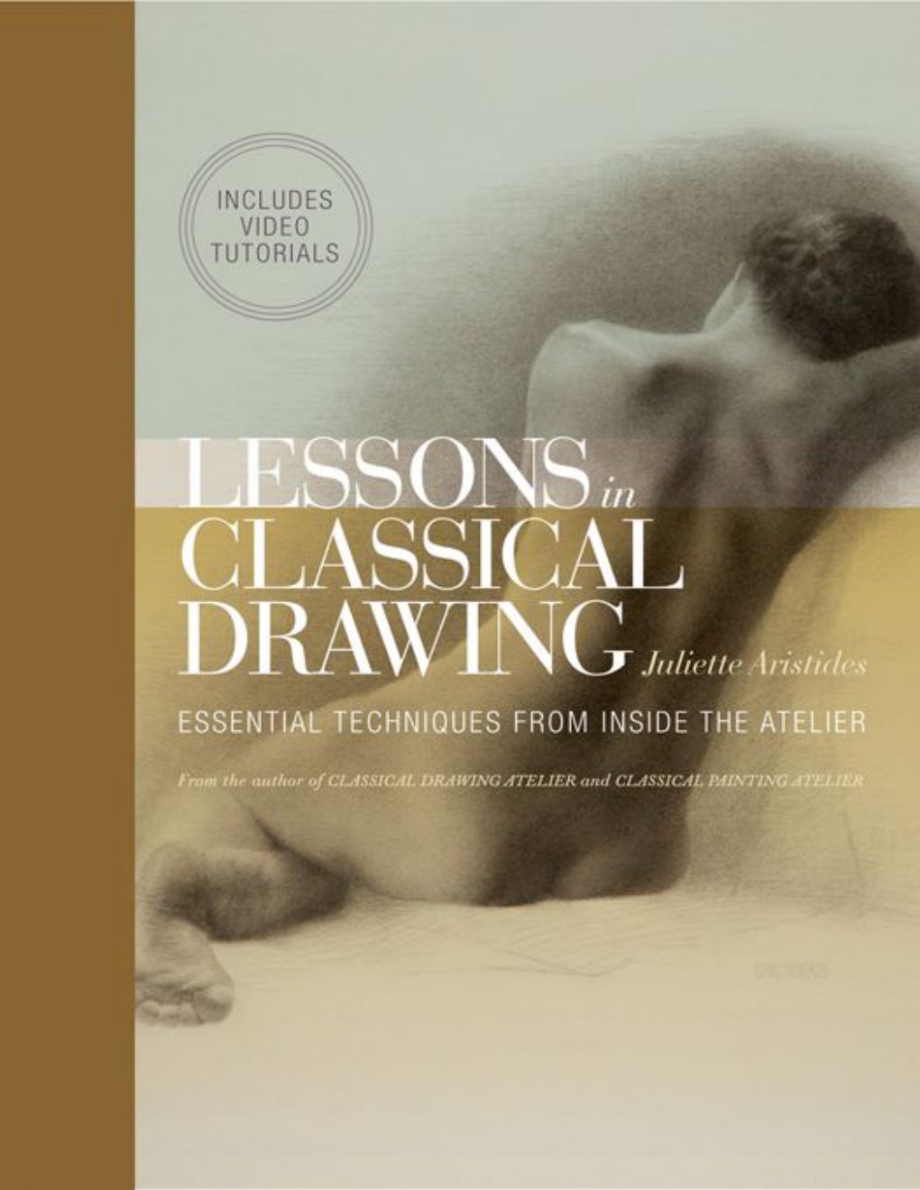 Cover of Lessons in Classical Drawing (Enhanced Edition): Essential Techniques from Inside the Atelier
