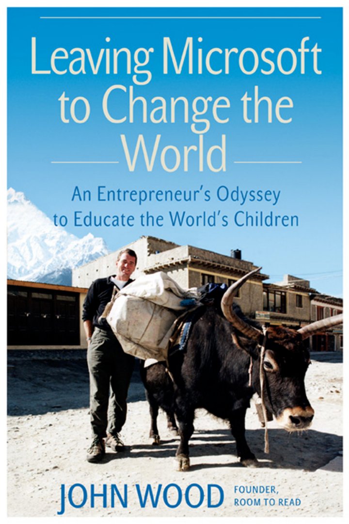 Cover of Leaving Microsoft to Change the World : An Entrepreneur's Odyssey to Education the World's Children