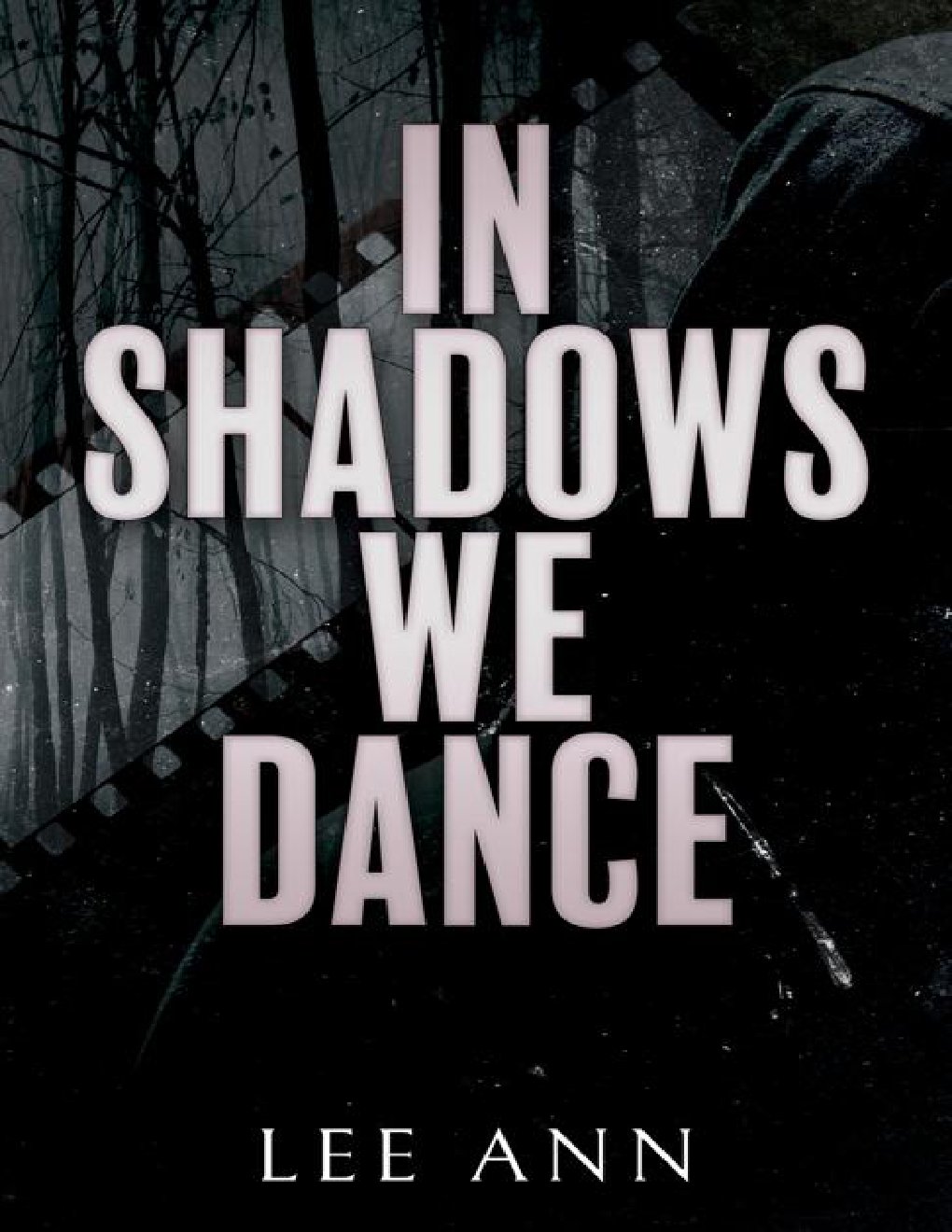 Cover of In Shadows We Dance: A Dark Stalker Bully Romance