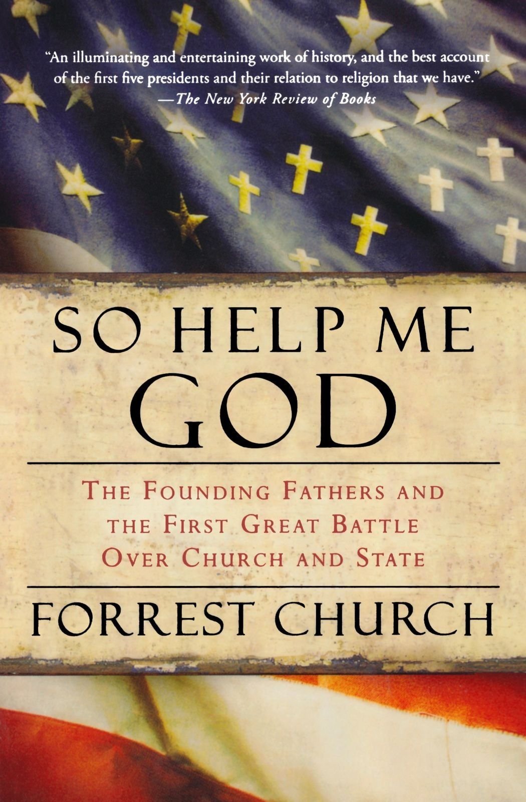 Cover of So Help Me God- The Founding Fathers and the First Great Battle Over Church and State (178