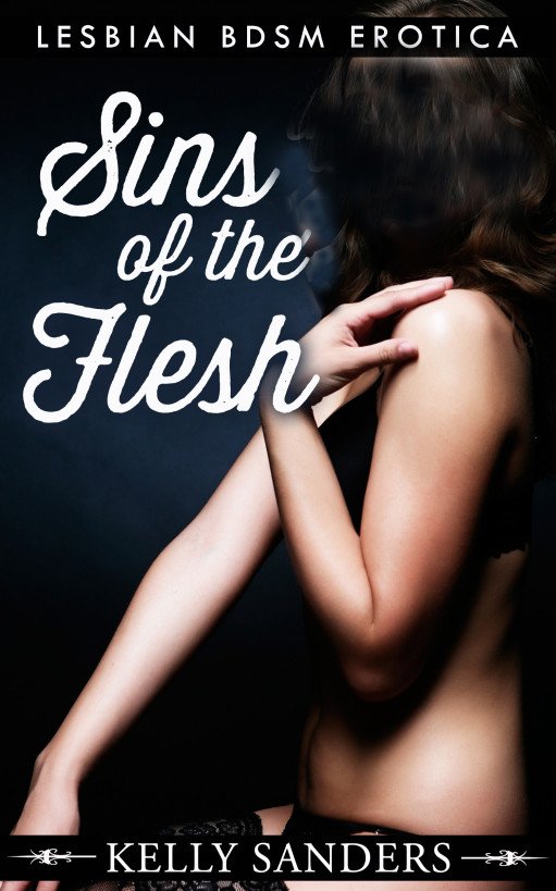 Cover of Sins of the Flesh - Lesbian BDSM Erotica (2013)