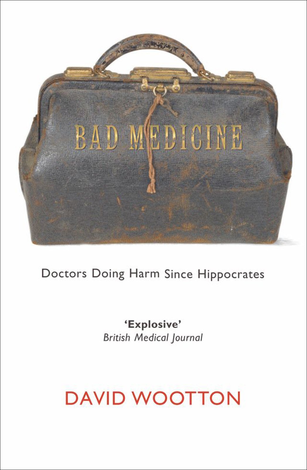Cover of Bad Medicine: Doctors Doing Harm Since Hippocrates