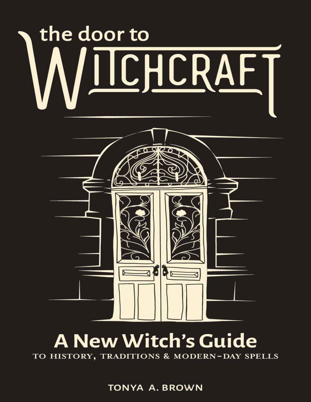 Cover of The Door to Witchcraft: A New Witch's Guide to History, Traditions, and Modern-Day Spells
