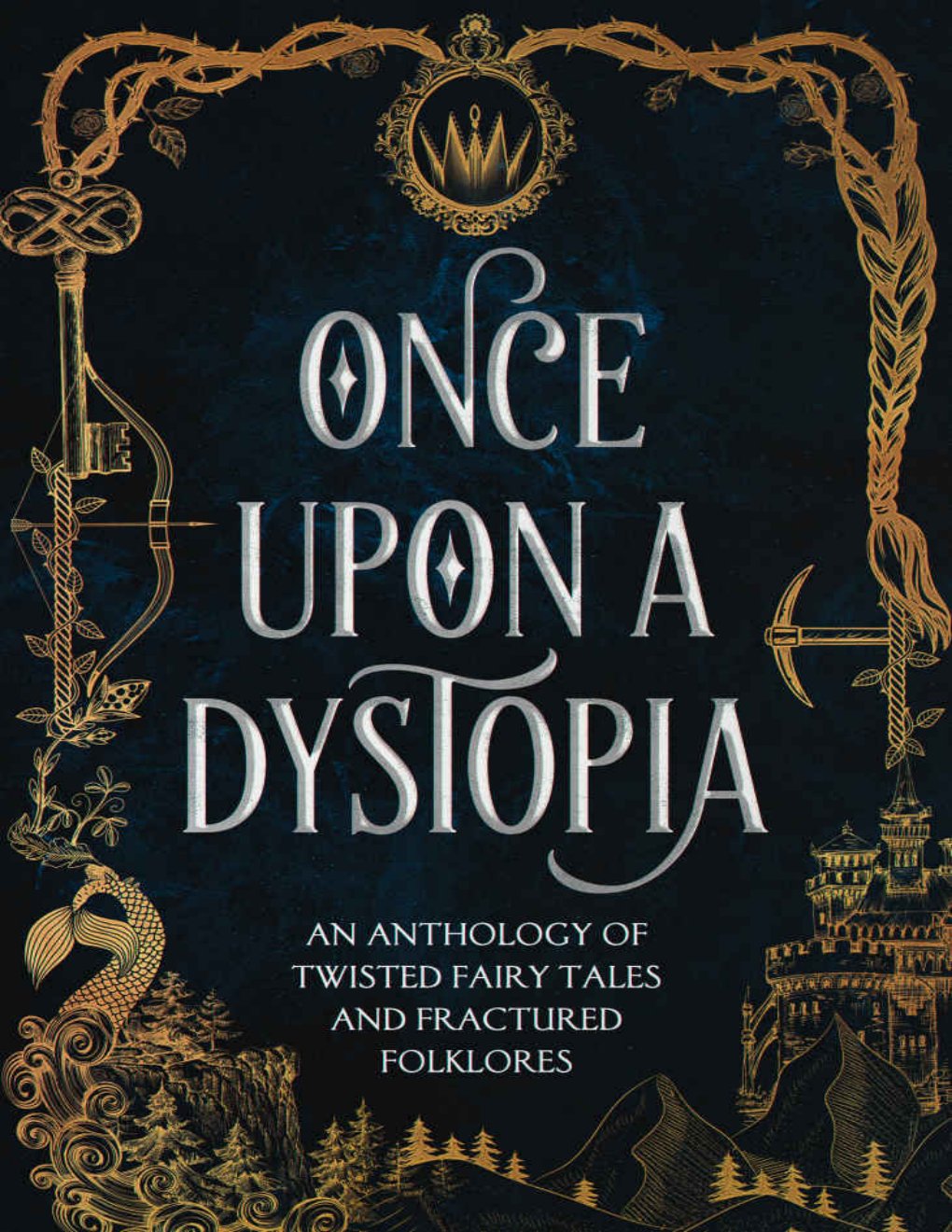 Cover of Once Upon A Dystopia: An Anthology of Twisted Fairy Tales and Fractured Folklore