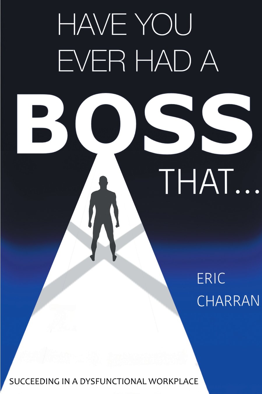 Cover of Have You Ever Had a Boss That