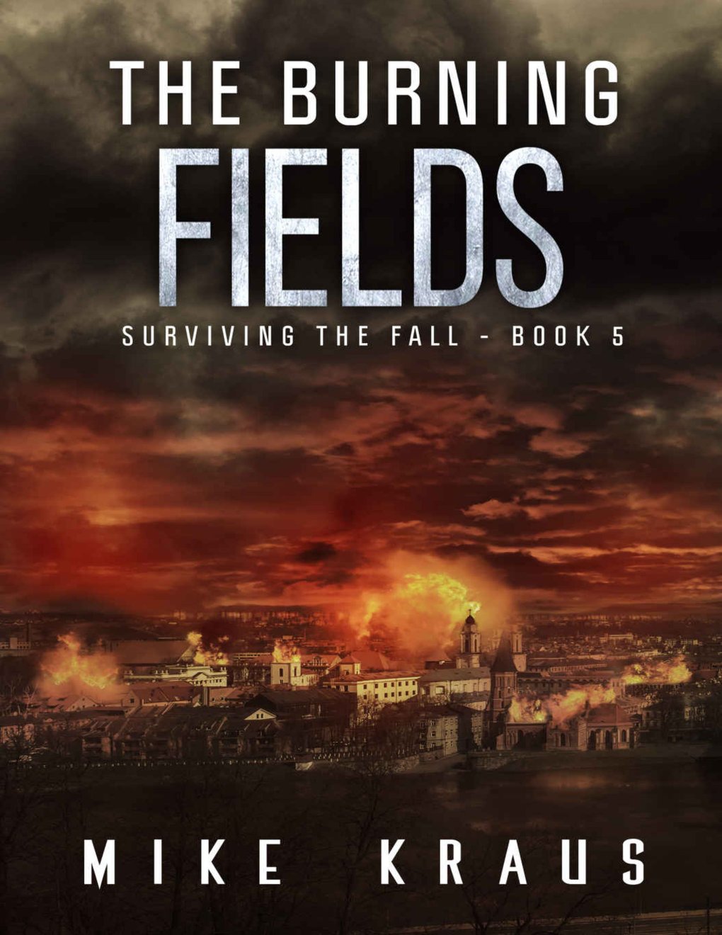 Cover of The Burning Fields- Book 5 of the Thrilling Post-Apocalyptic Survival Series- (2