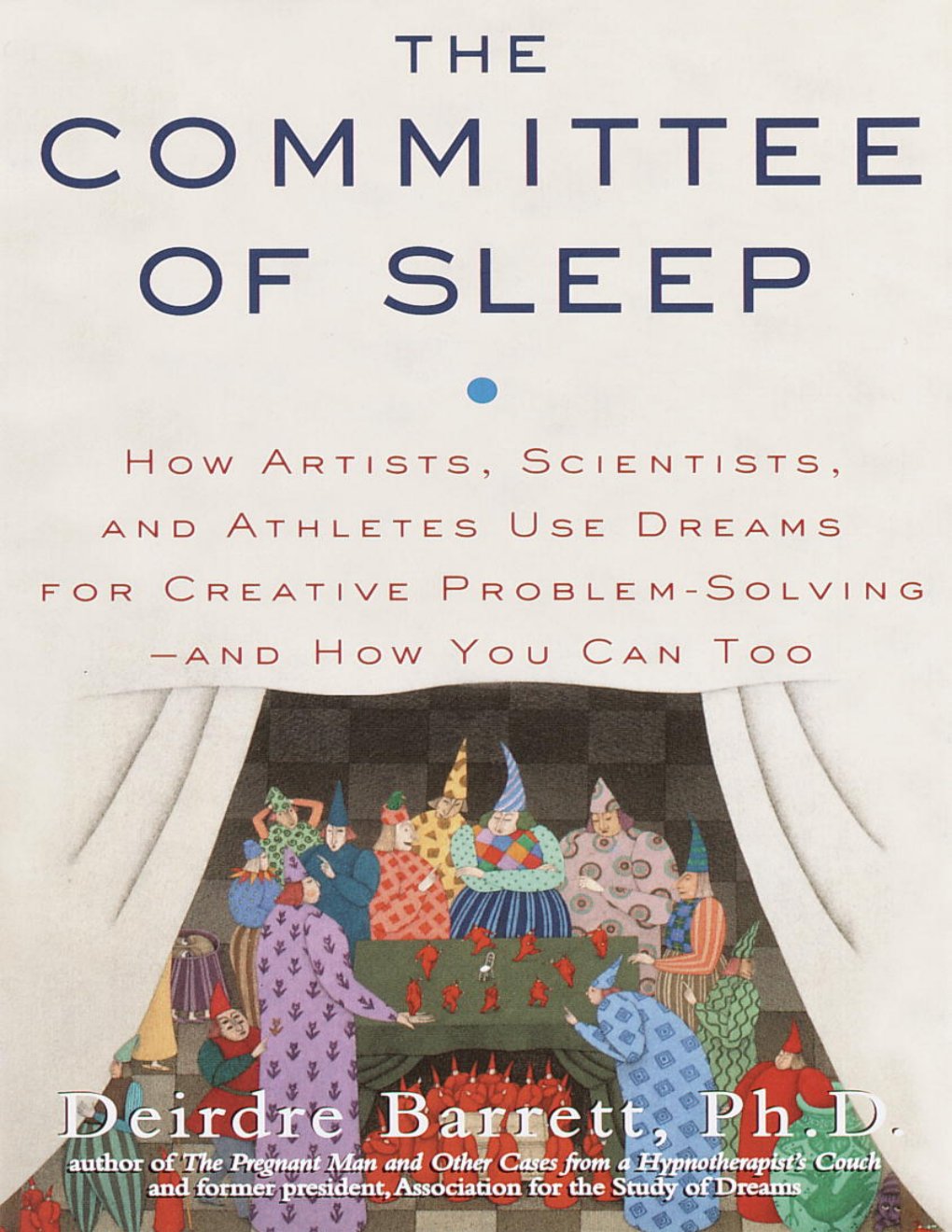 Cover of The Committee of Sleep: How Artists, Scientists, and Athletes Use Dreams for Creative Problem Solving--and How You Can Too