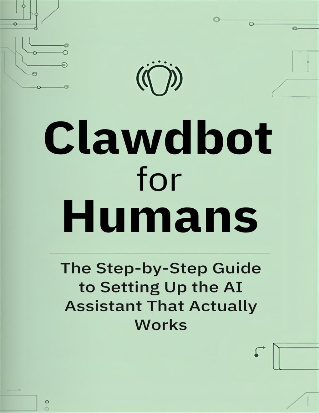 Cover of Clawdbot for Humans: The Step-by-Step Guide to Setting Up the AI Assistant That Actually Works