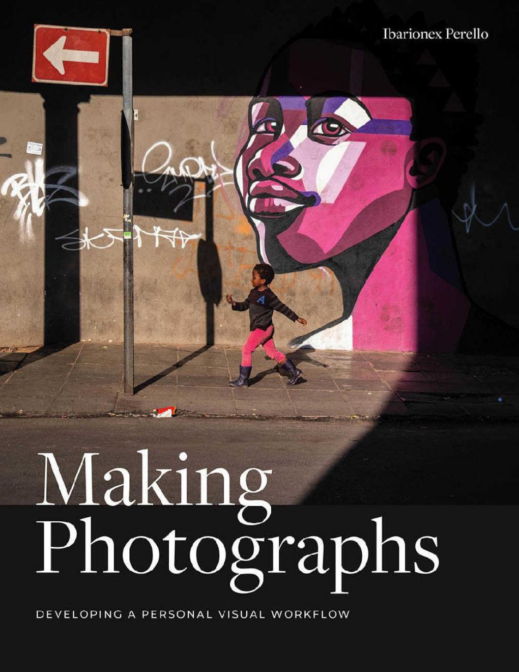 Cover of Making Photographs: Developing a Personal Visual Workflow