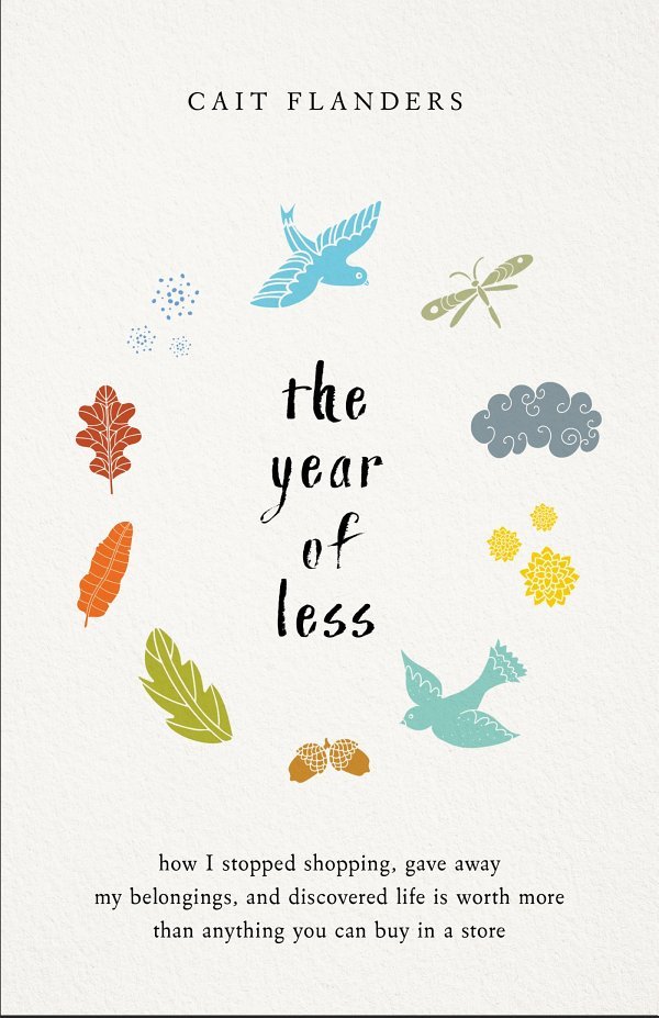 Cover of The Year of Less- How I Stopped Shopping, Gave Away My Belongings, and Discovered Life Is Worth More Than Anyt