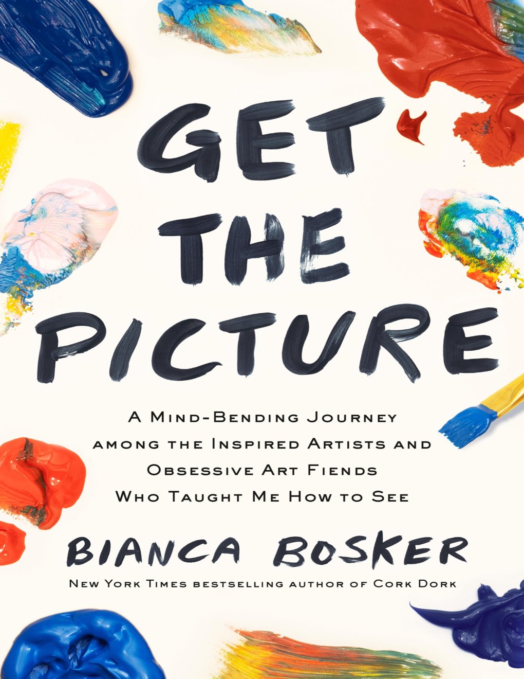 Cover of Get the Picture: A Mind-Bending Journey among the Inspired Artists and Obsessive Art Fiends Who Taught Me How to See
