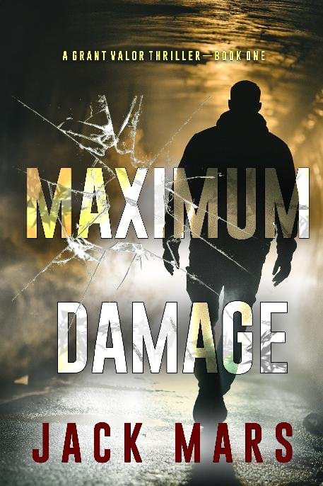 Cover of 1 - Maximum Damage: A Grant Valor Action Thriller