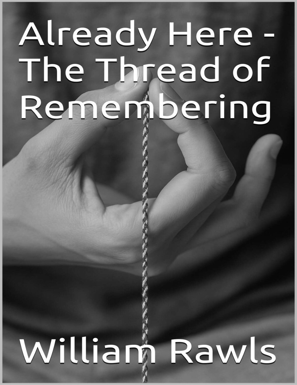 Cover of Already Here - The Thread of Remembering