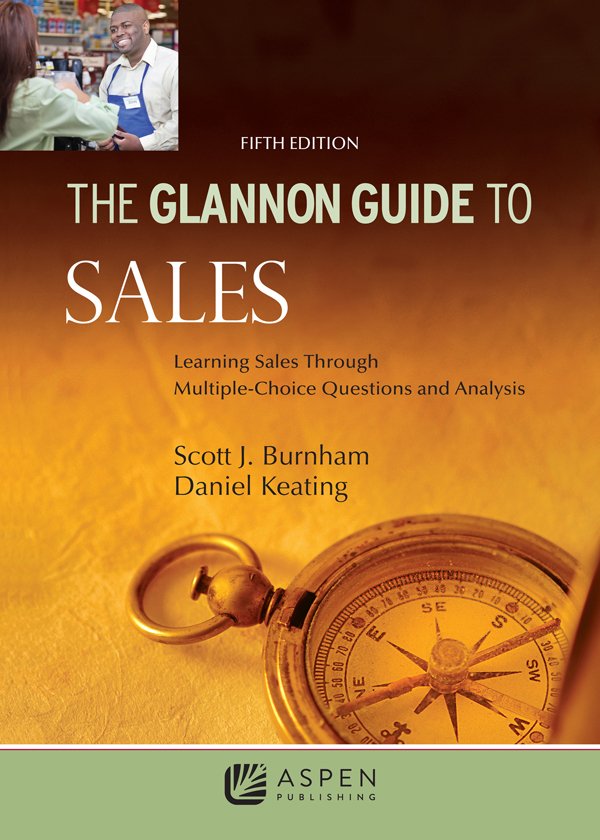Cover of The Glannon Guide to Sales: Learning Sales Through Multiple-Choice Questions and Analysis, Fifth Edition