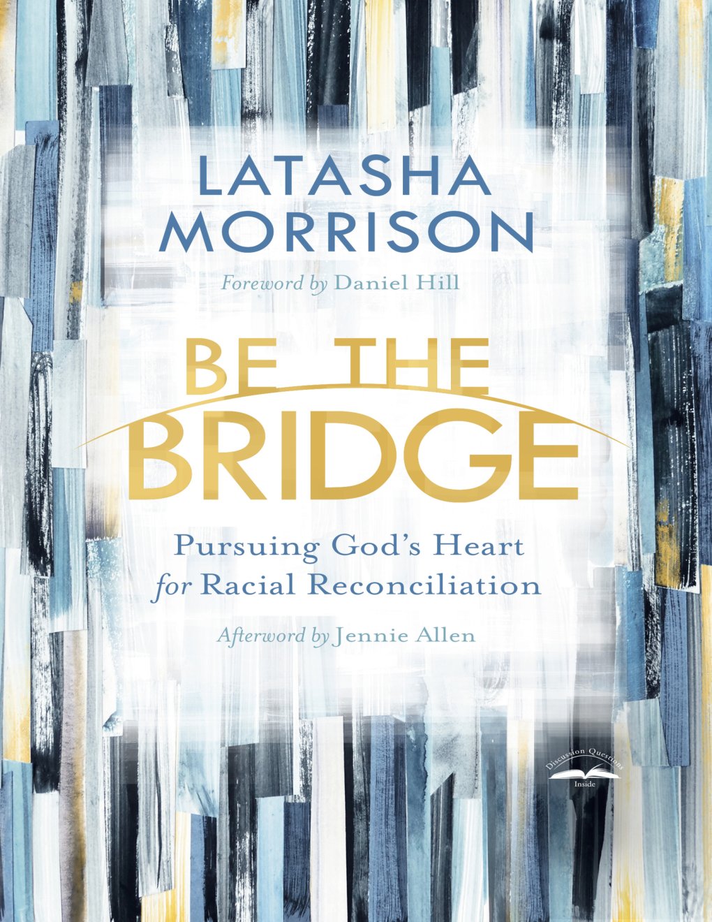 Cover of Be the Bridge: Pursuing God's Heart for Racial Reconciliation