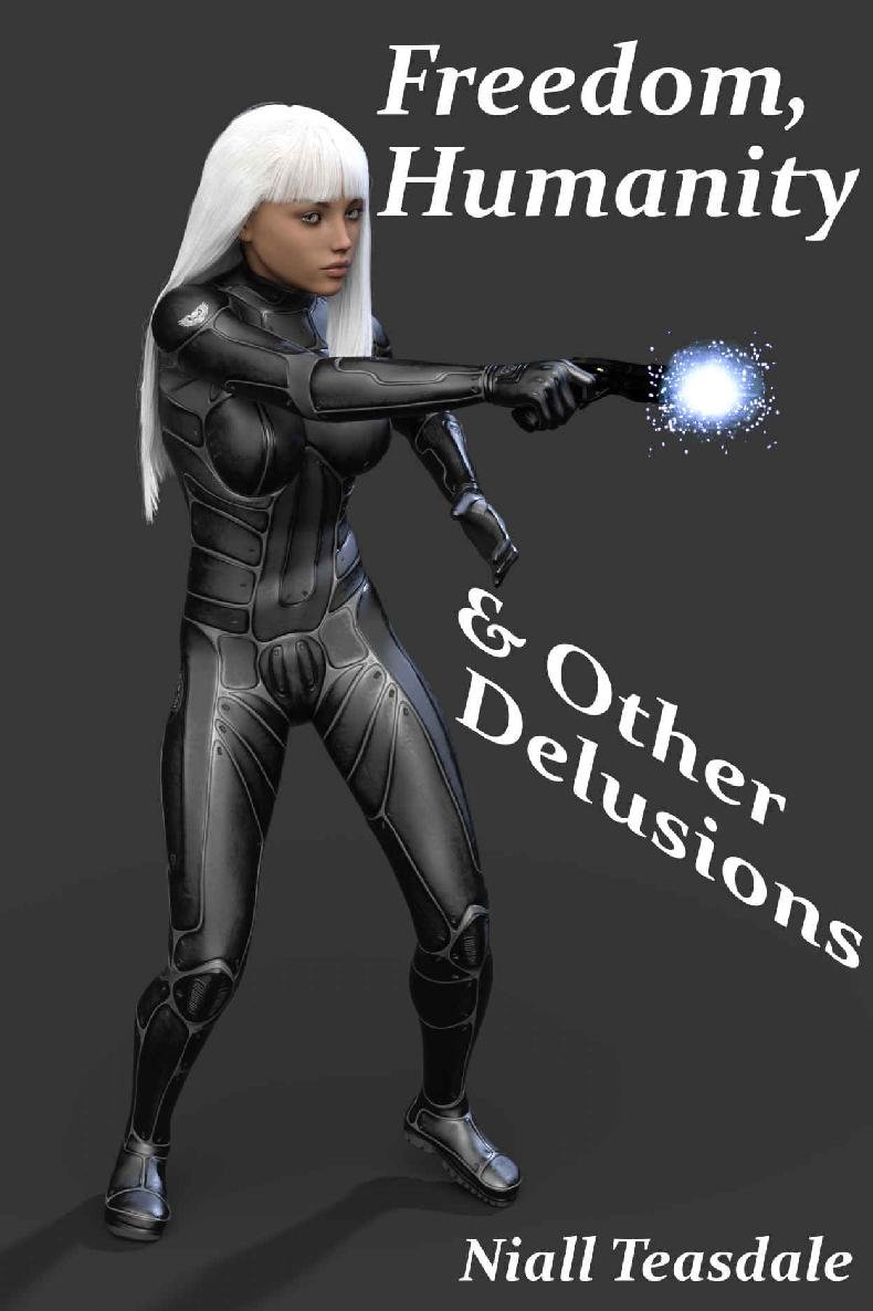 Cover of Freedom, Humanity, and Other Delusions (2020)