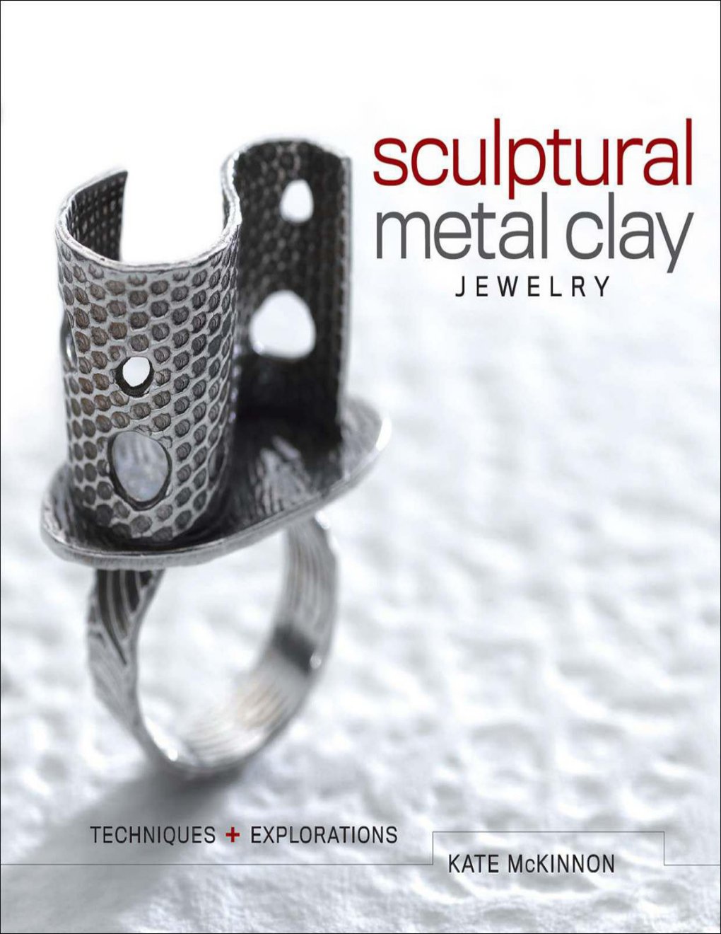 Cover of Sculptural Metal Clay Jewelry: Techniques and Explorations