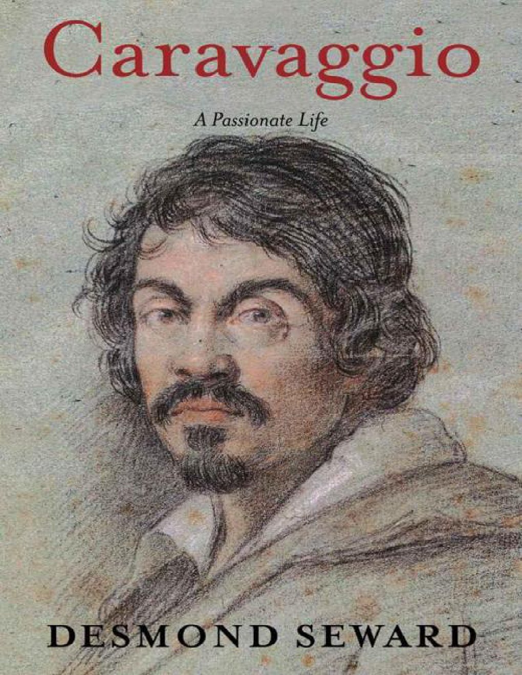 Cover of Caravaggio: A Passionate Life