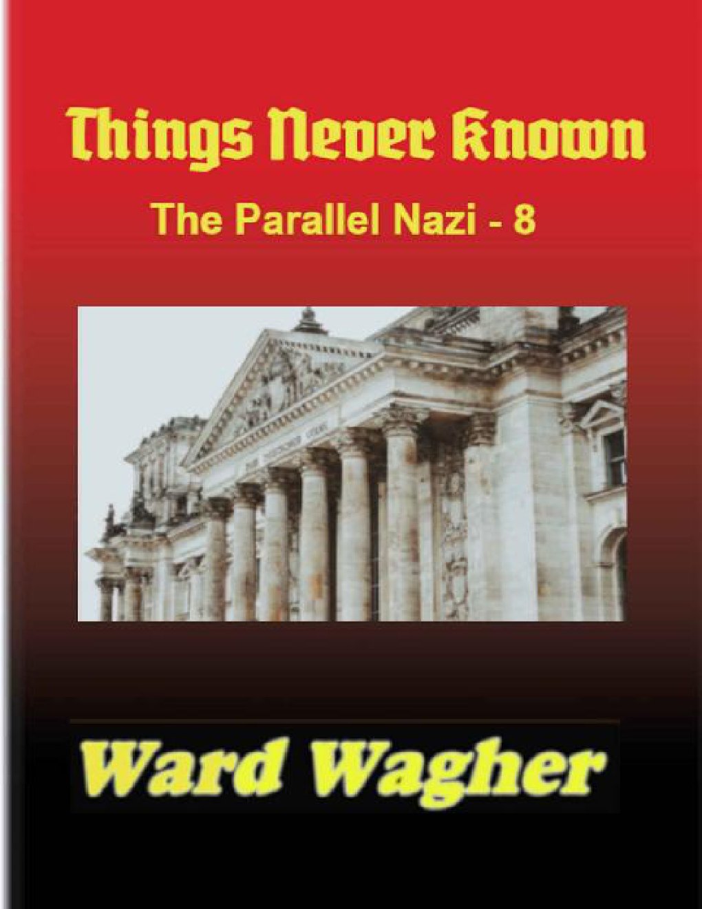 Cover of Things Never Known: The Parallel Nazi - 8