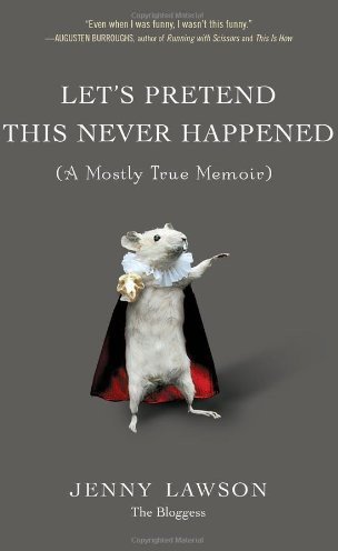 Cover of Let's Pretend This Never Happened (A Mostly True Memoir)