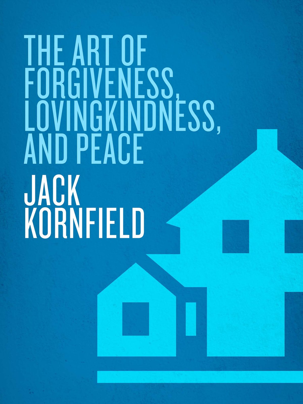 Cover of The Art of Forgiveness, Lovingkindness, and Peace