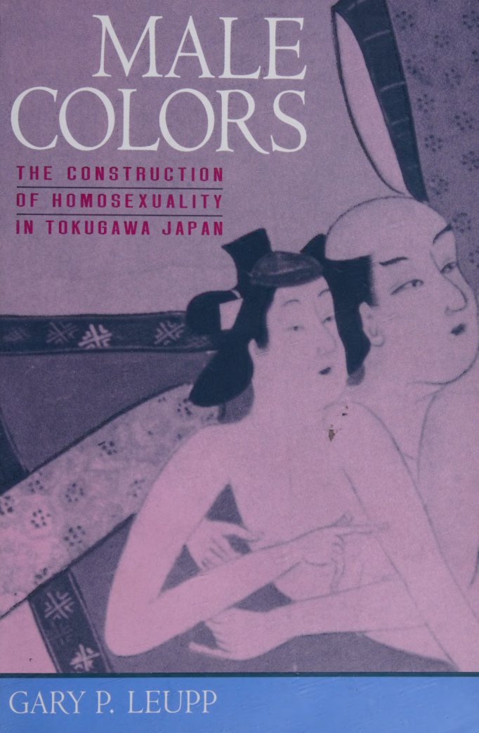 Cover of Male colors : the construction of homosexuality in Tokugawa Japan