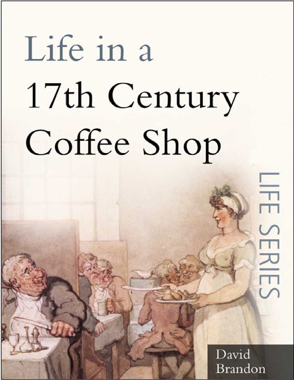 Cover of Life in a 17th Century Coffee Shop