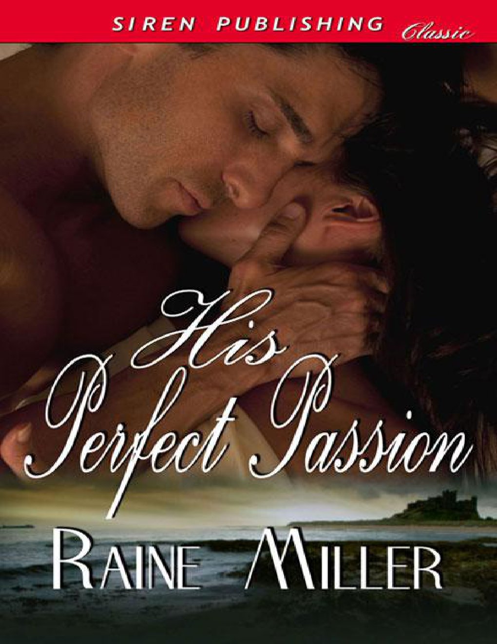 Cover of Miller, Raine - His Perfect Passion (Siren Publishing Classic)