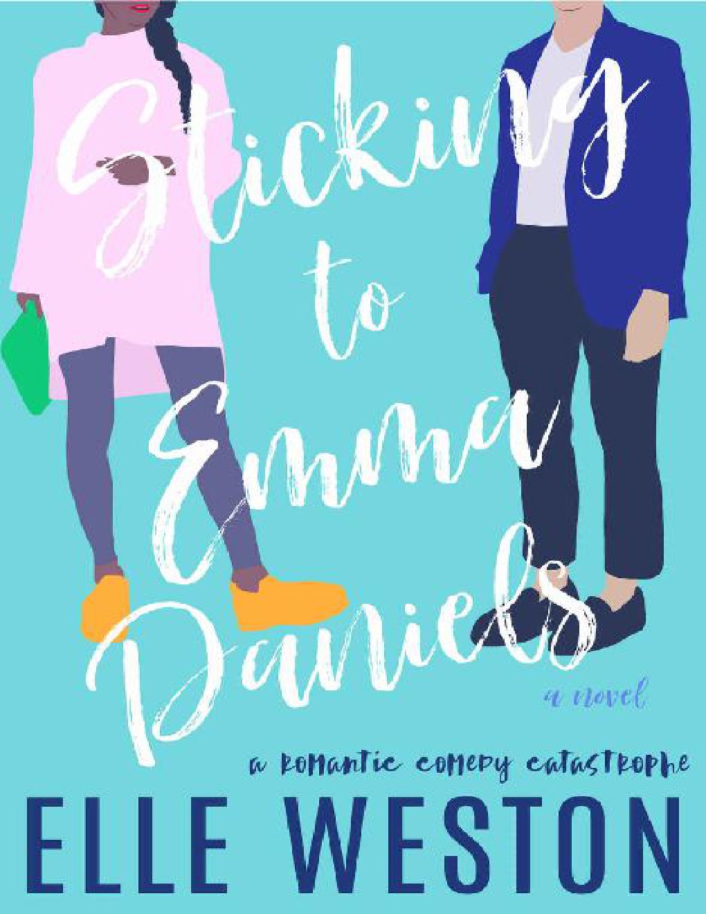 Cover of Sticking to Emma Daniels: a feel-good, opposites attract sweet romance (Romantic Comedy Catastrophe Series Book 1)