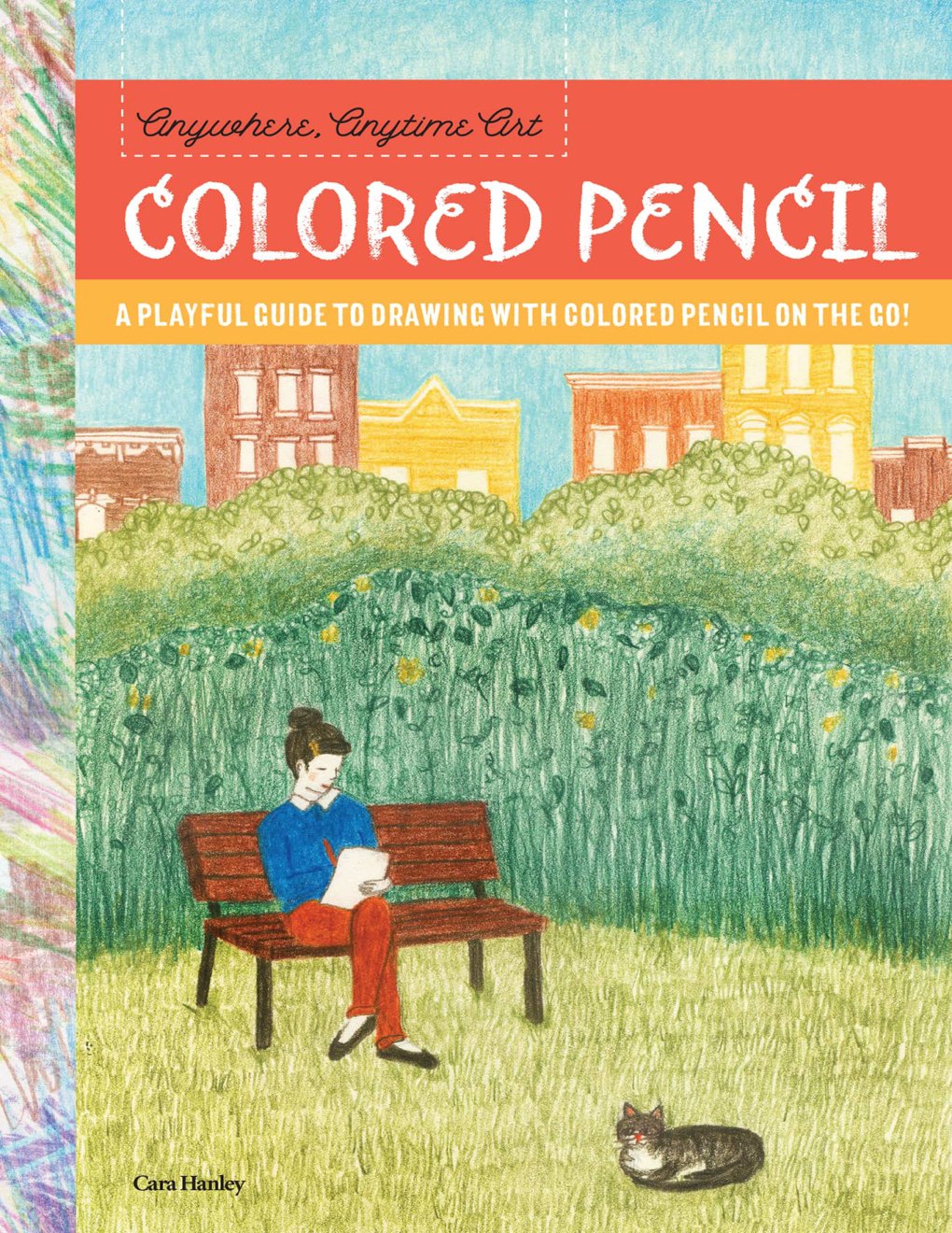 Cover of Anywhere, Anytime Art: Colored Pencil