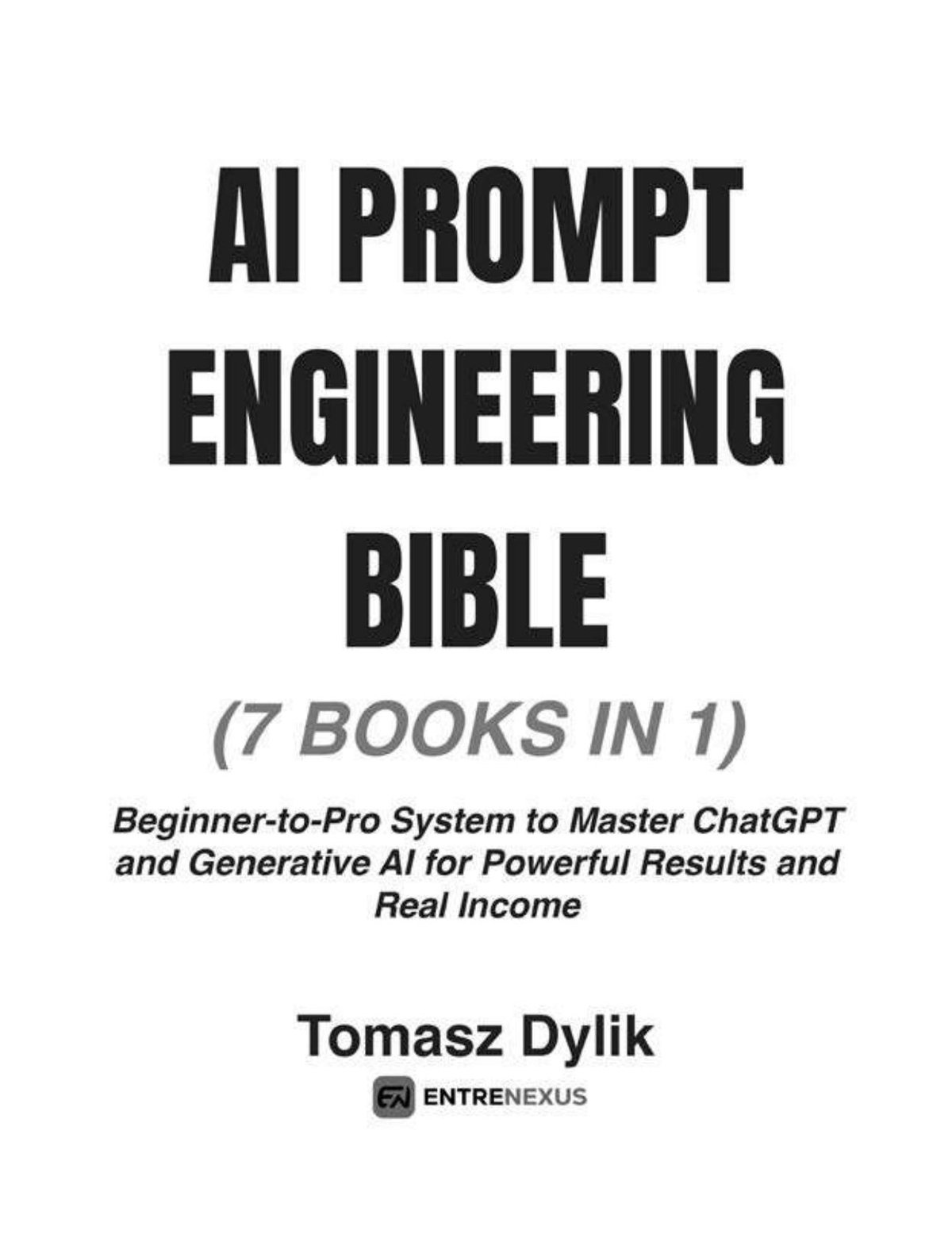 Cover of AI Prompt Engineering Bible - Beginner-to-Pro System to Master ChatGPT and Gener
